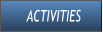 ACTIVITIES ACTIVITIES